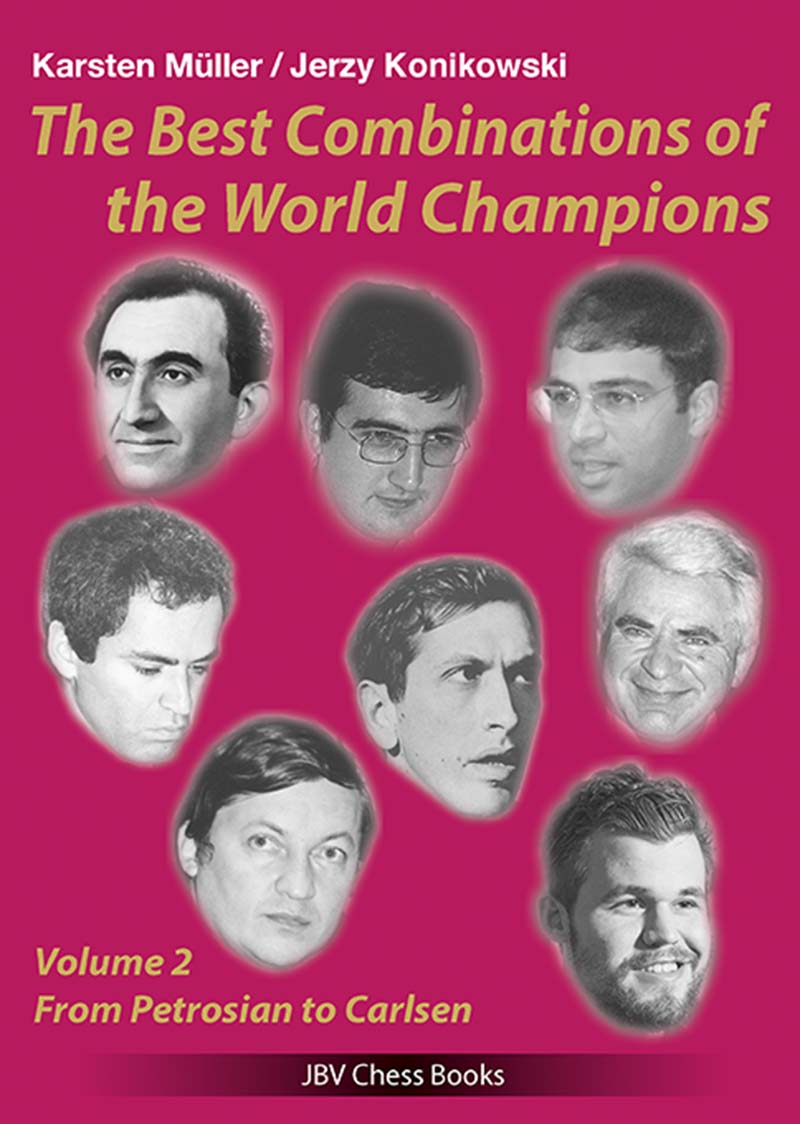 The Best Combinations of the World Champions Vol 2: from Petrosian to Carlsen - Muller & Konikowski