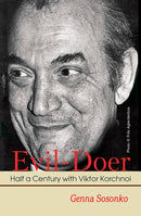 Evil-Doer: Half a Century with Victor Korchnoi - Genna Sosonko