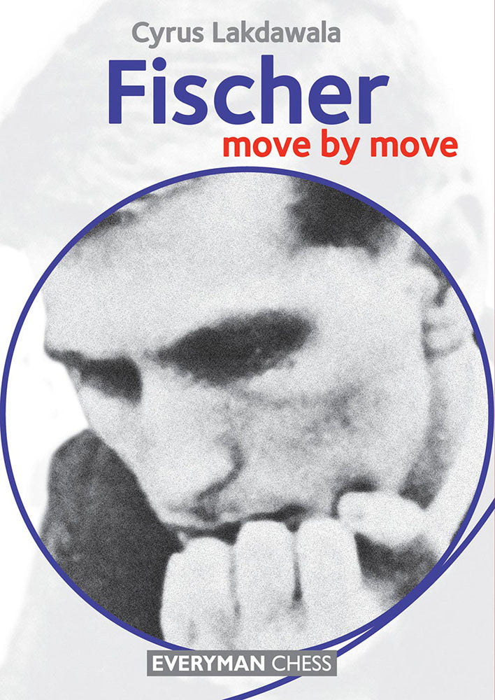 Fischer: Move by Move - Cyrus Lakdawala