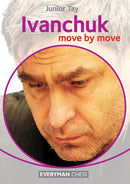 Ivanchuk: Move by Move - Junior Tay