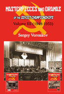 Masterpieces and Dramas of the Soviet Championships: Volume I, II & III - Sergey Voronkov (3 Books)
