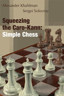 Squeezing the Caro-Kann: Simple Chess - Khalifman & Soloviov