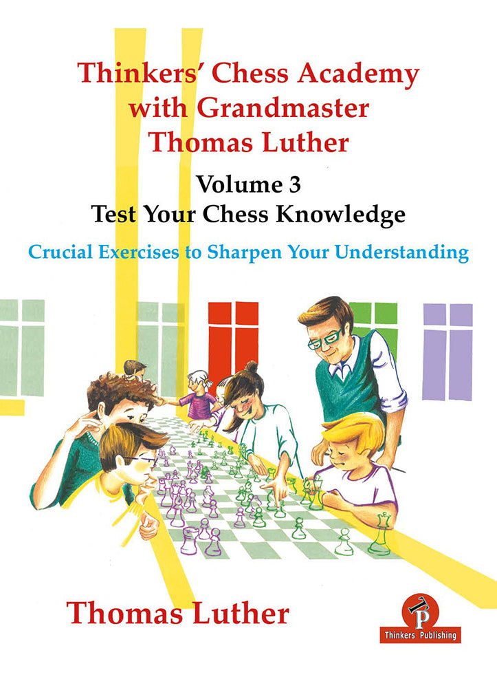 Thinkers' Chess Academy with Grandmaster Thomas Luther Volume 3