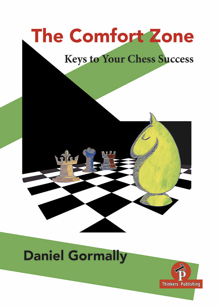 The Comfort Zone: Keys to Your Chess Success - Daniel Gormally