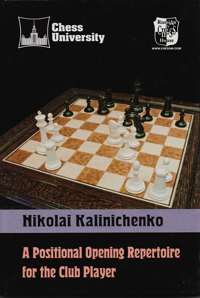 A Positional Opening Repertoire for the Club Player - Nikolai Kalinichenko