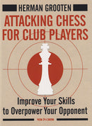 Attacking Chess for Club Players - Herman Grooten