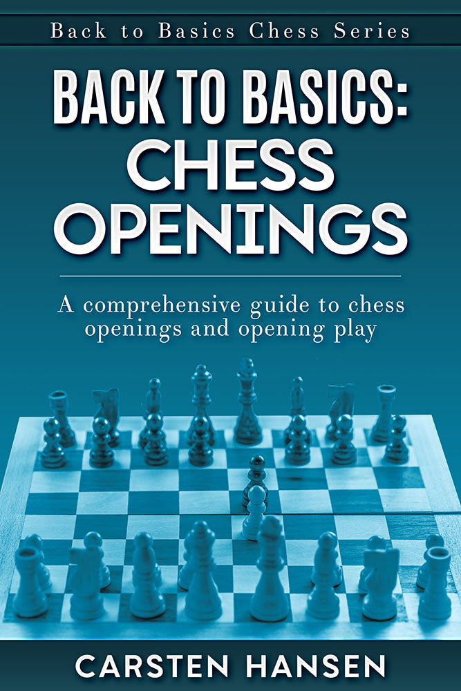 Back to Basics: Chess Openings - Carsten Hansen