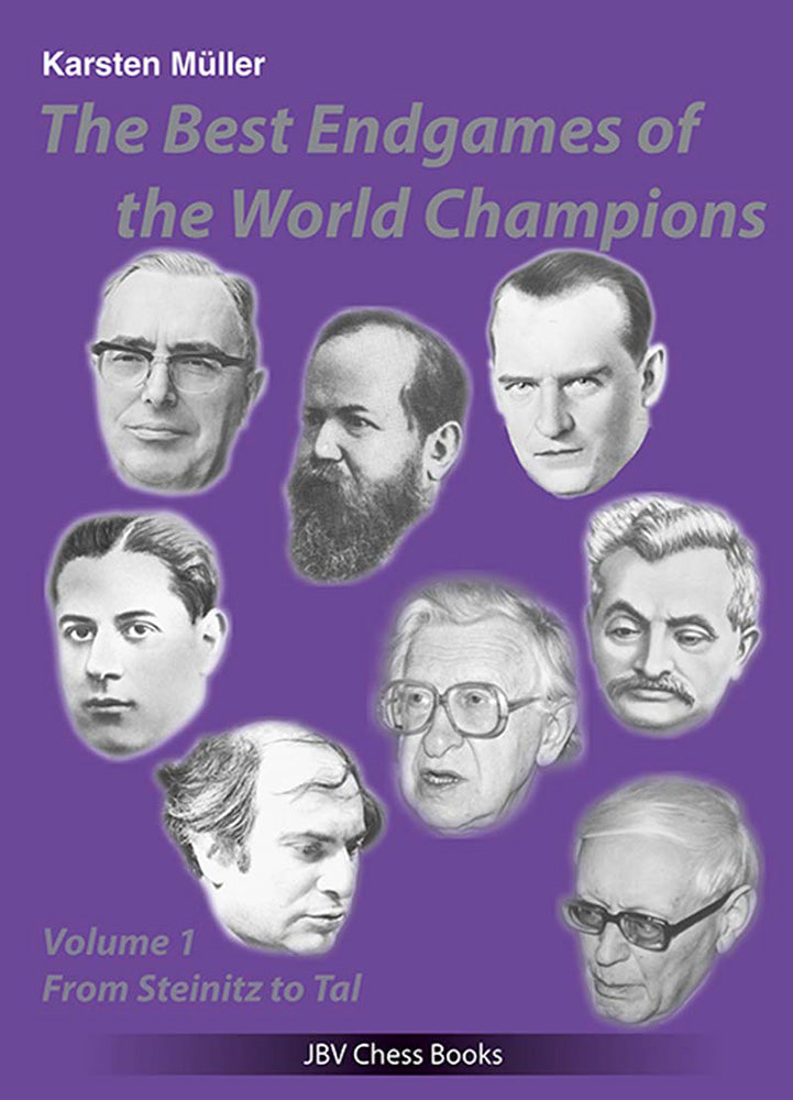The Best Endgames of the World Champions Vol 1: from Steinitz to Tal - Karsten Muller