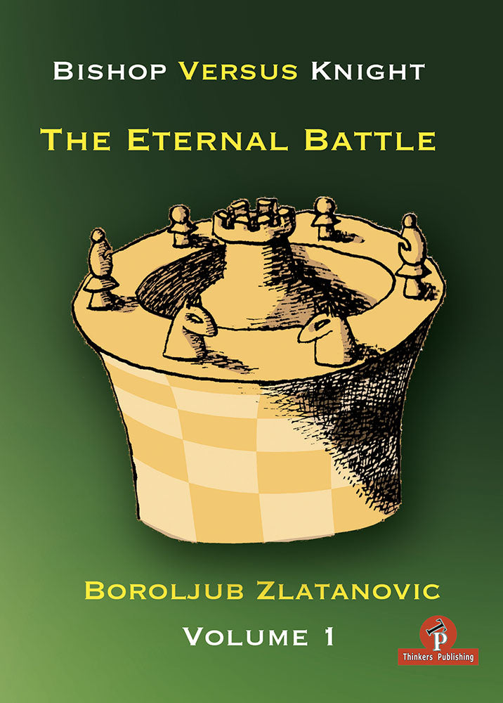 Bishop Versus Knight Volume 1: The Eternal Battle - Boroljub Zlatanovic