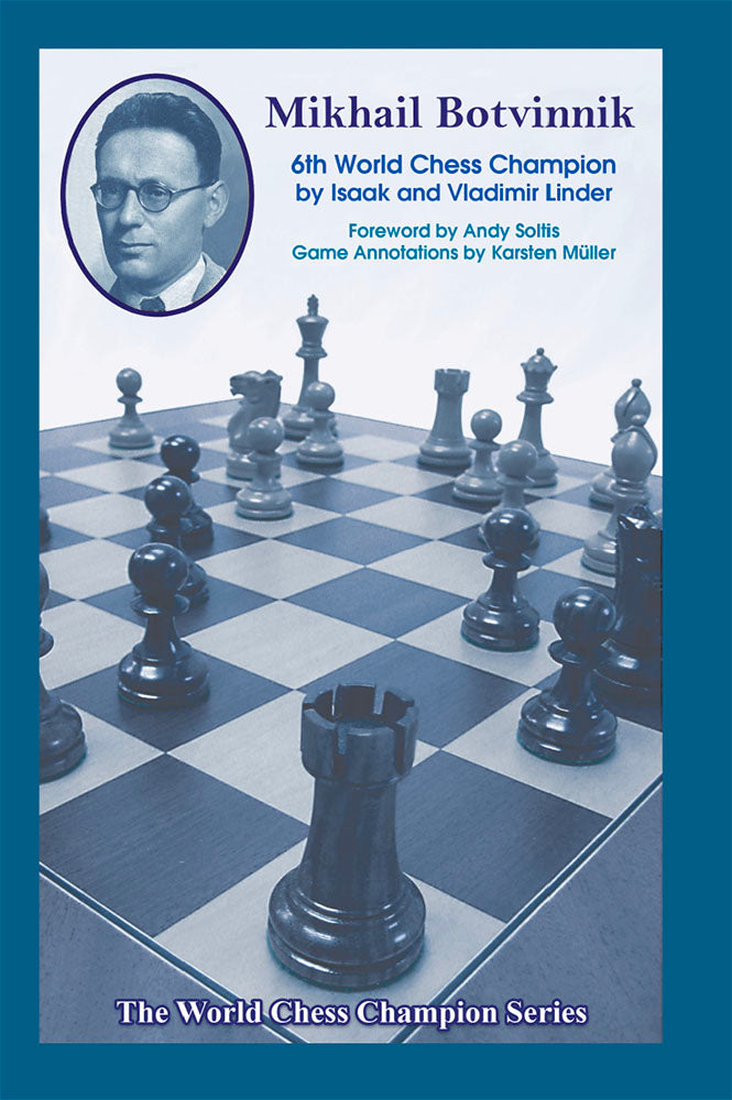 Mikhail Botvinnik: 6th World Chess Champion - Isaak & Vladimir Linder