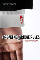 Breaking the Bridge Rules: First Hand Play - Barry Rigal
