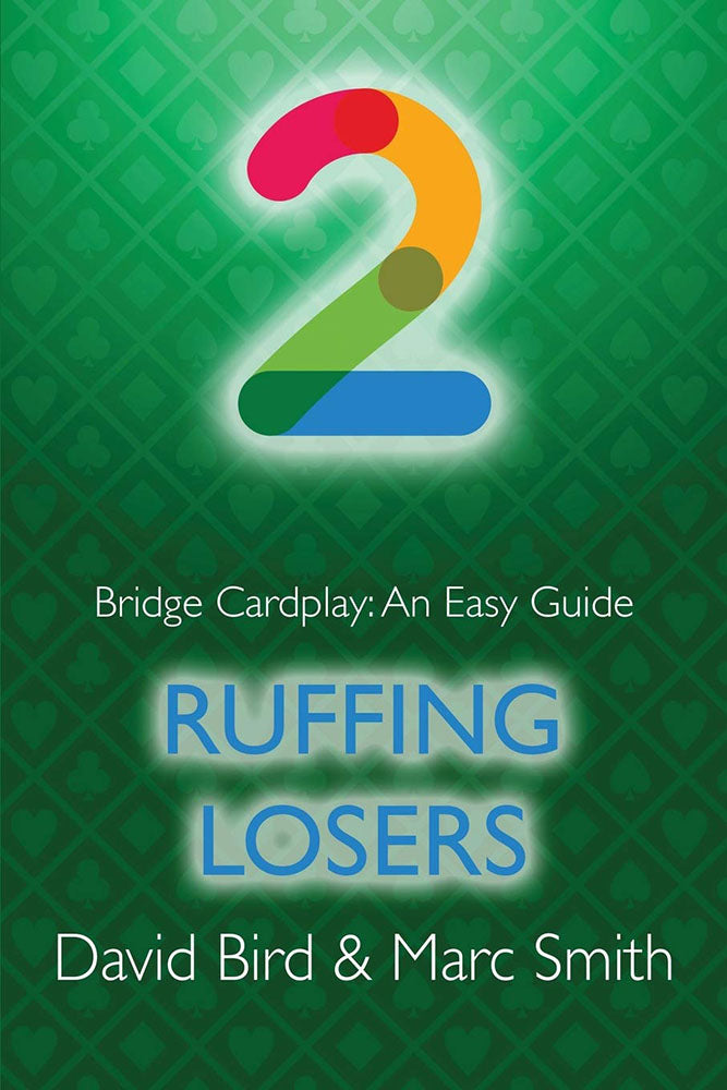 Bridge Cardplay: An Easy Guide 2 - Ruffing Losers by Bird & Smith