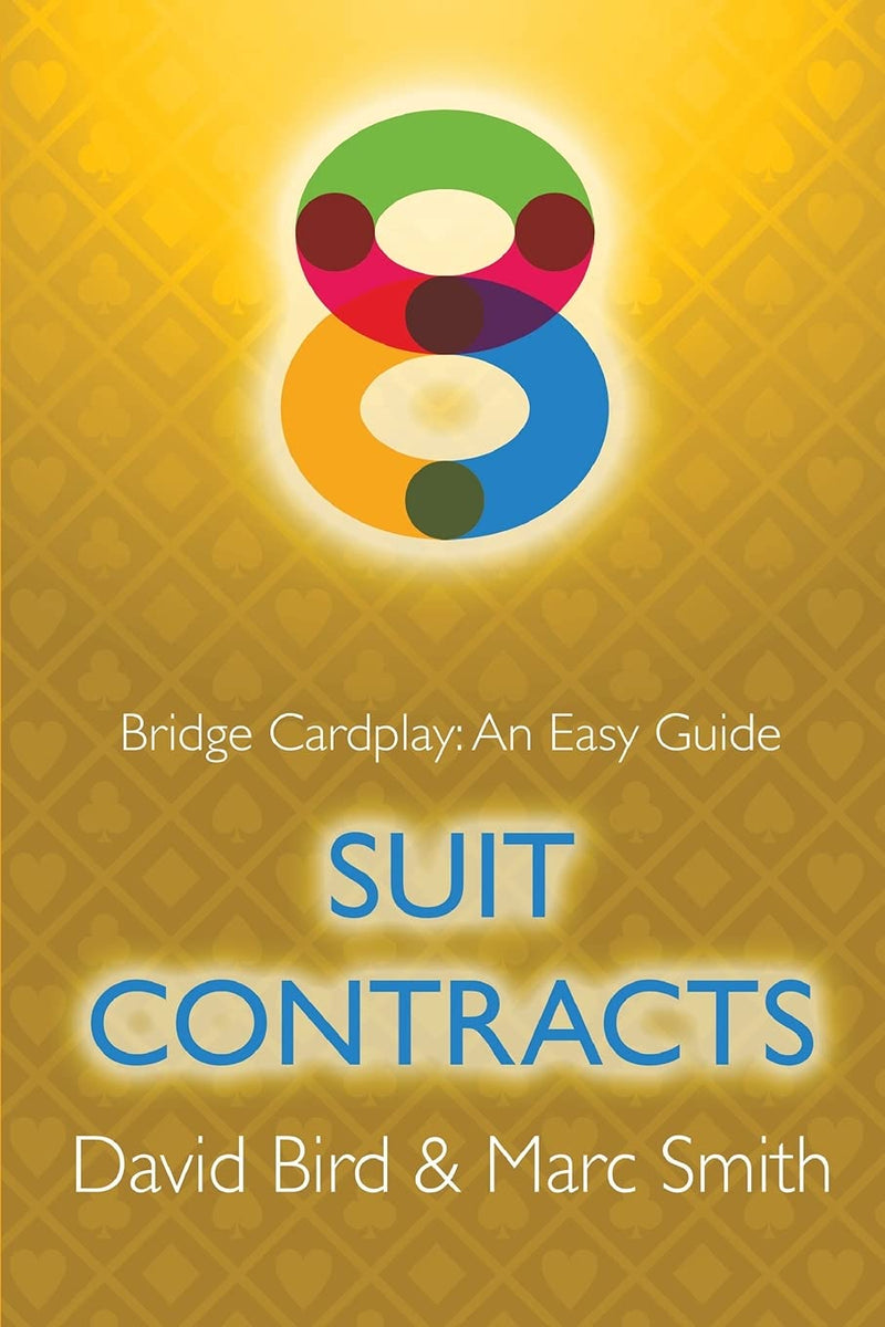 Bridge Cardplay: An Easy Guide 8 - Suit Contracts by Bird & Smith