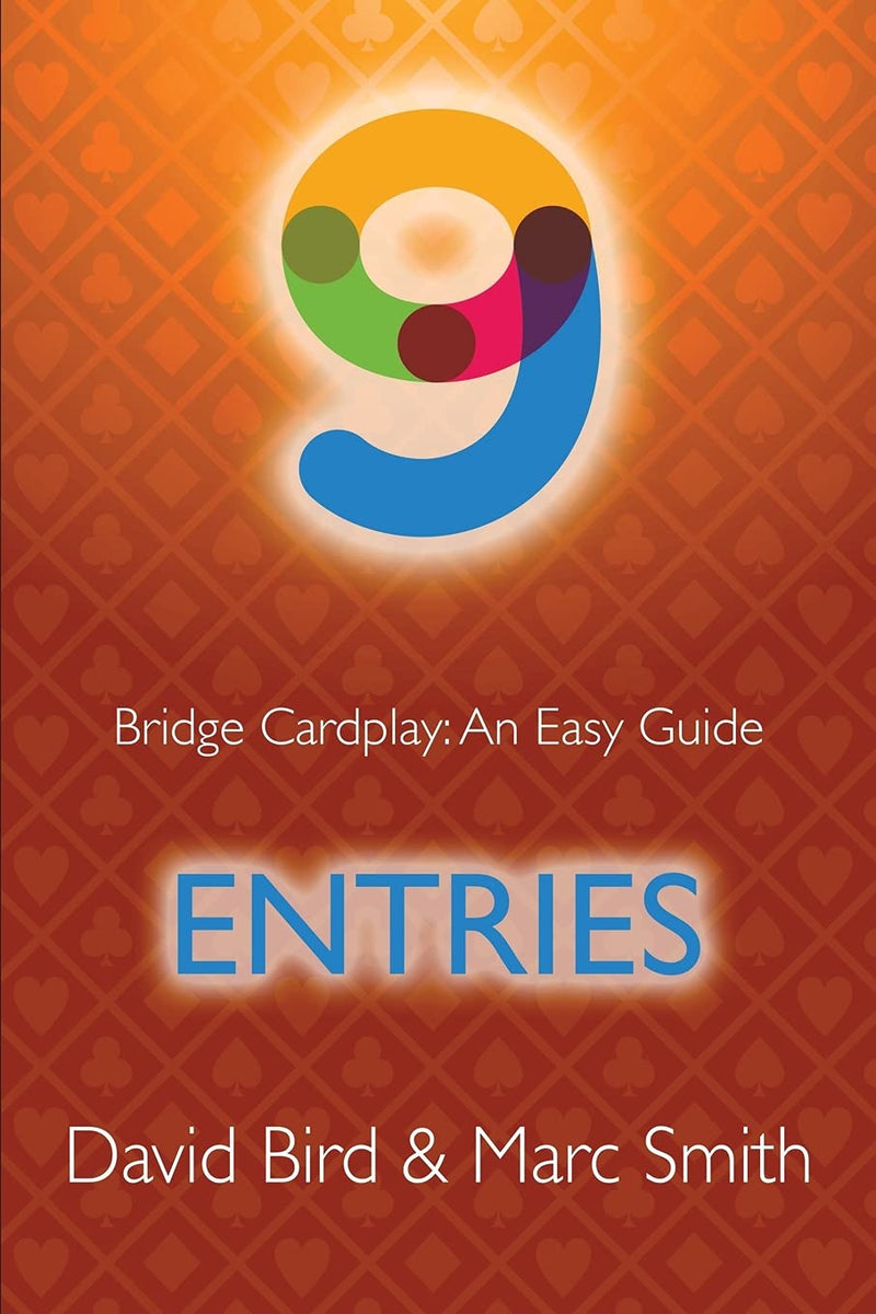 Bridge Cardplay: An Easy Guide 9 - Entries by Bird & Smith