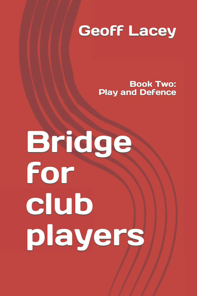 Bridge for Club Players - Book Two: Play and Defence - Geoff Lacey