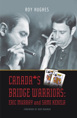 Canada's Bridge Warriors: Eric Murray and Sami Kehela - Roy Hughes
