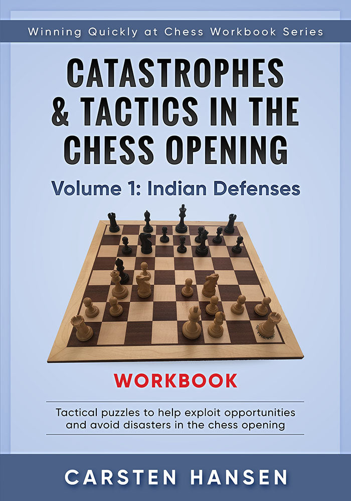Catastrophes & Tactics in the Chess Openings Volume 1 WORKBOOK: Indian Defense - Carsten Hansen