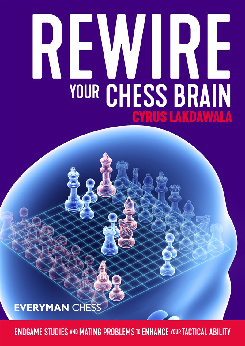 Rewire Your Chess Brain - Cyrus Lakdawala