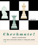 Checkmate! Great Champions and Epic Matches from a Timeless Game - Ben Graff