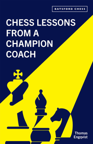 Chess Lessons from a Champion Coach - Thomas Engqvist