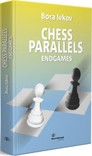 Chess Parallels II: Endgames - Bora Ivkov
