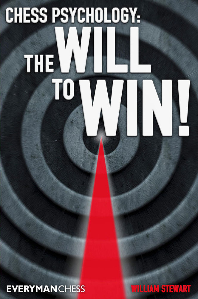 Chess Psychology: The Will to Win! - William Stewart
