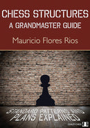 Chess Structures: A Grandmaster Guide - Mauricio Flores Rios