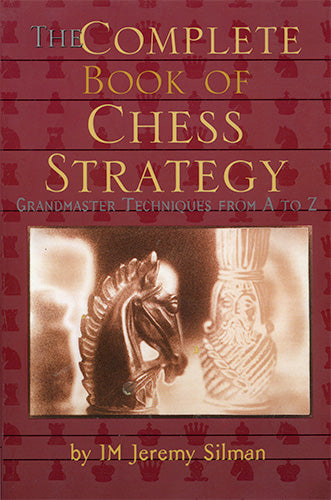 The Complete Book of Chess Strategy - Jeremy Silman