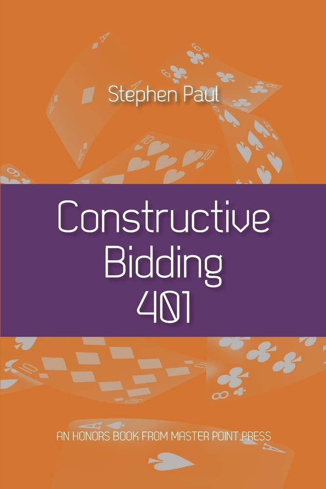 Constructive Bidding 401 - Stephen Paul