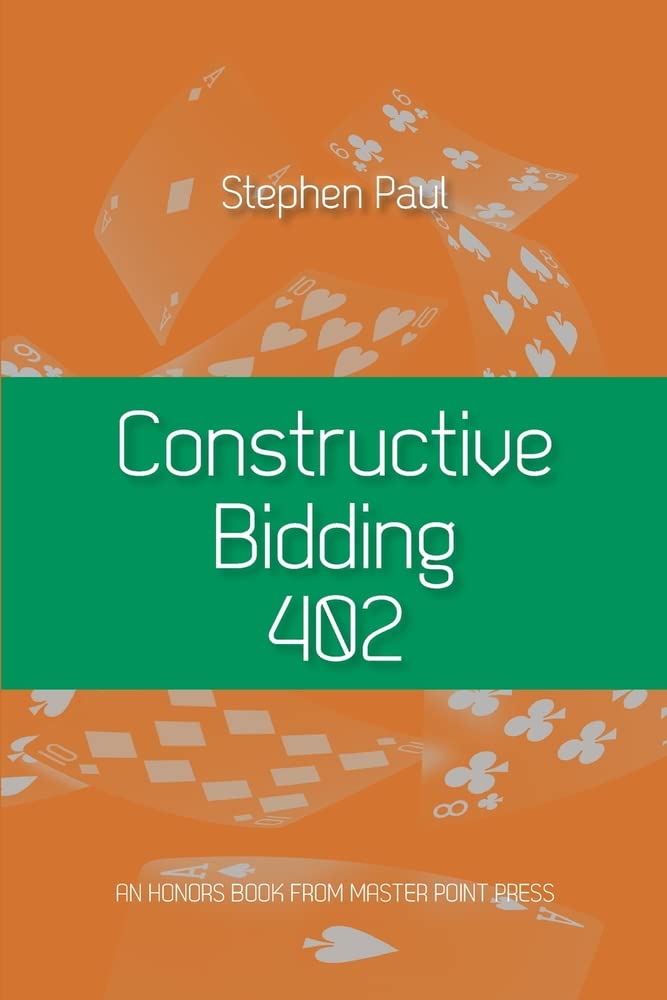 Constructive Bidding 402 - Stephen Paul