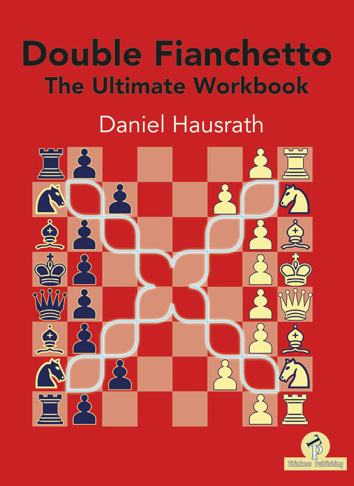 Double Fianchetto: The Ultimate Workbook - Daniel Hausrath