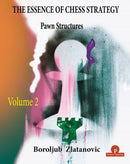 The Essence of Chess Strategy Volume 2: Pawn Structures - Boroljub Zlatanovic