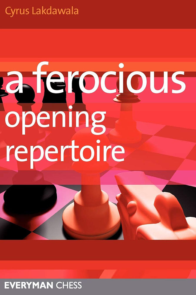 A Ferocious Opening Repertoire - Cyrus Lakdawala