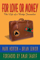 For Love or Money: The Life of a Bridge Journalist - Horton & Senior