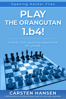 Opening Hacker Files: Play the Orangutan 1.b4! - Carsten Hansen