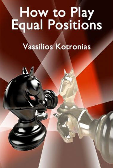 How to Play Equal Positions - Vassilios Kotronias