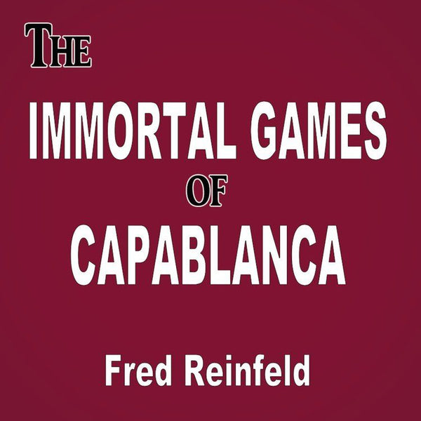 The Immortal Games of Capablanca