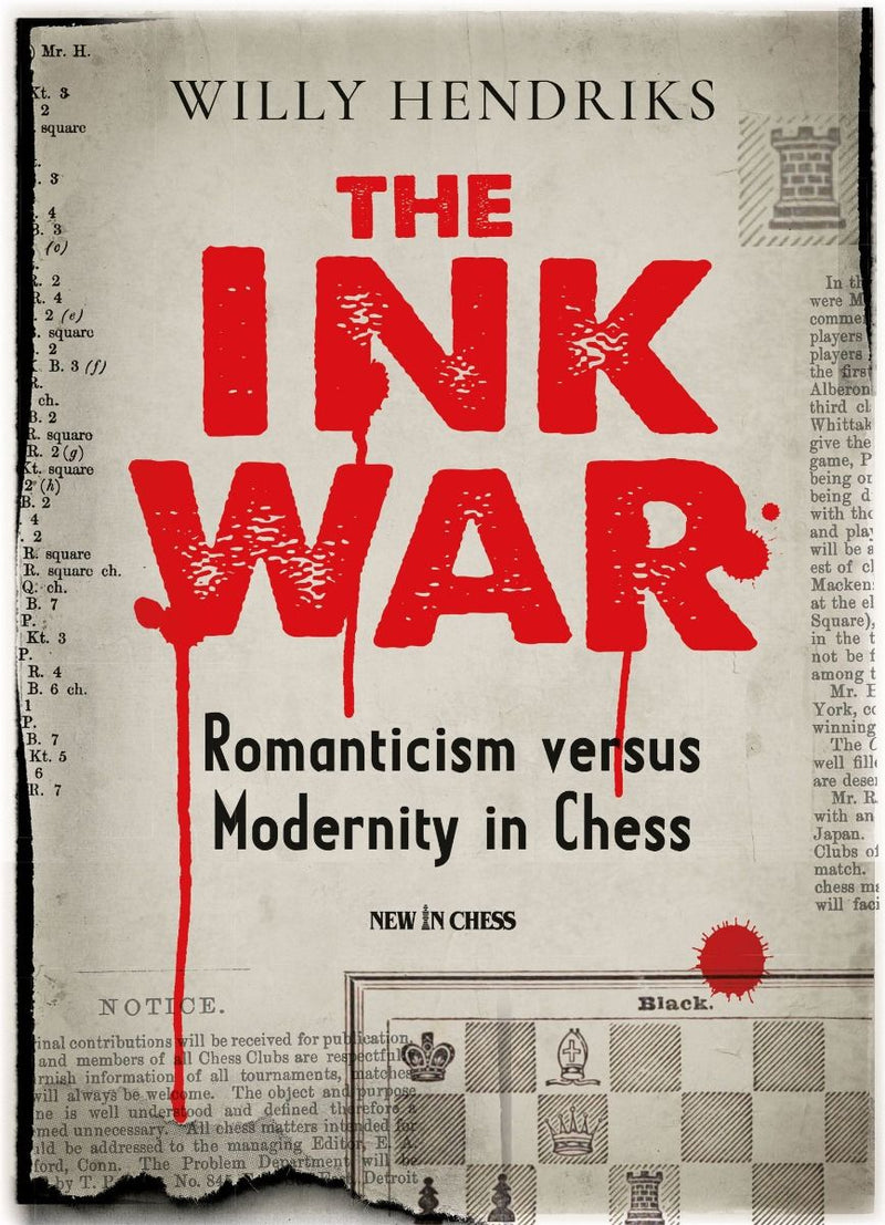 The Ink War: Romanticism Versus Modernity in Chess - Willy Hendriks