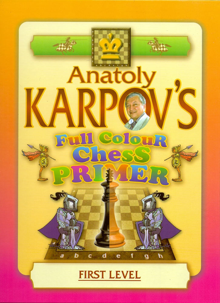 Anatoly Karpov's Full Colour Chess Primer - First Level