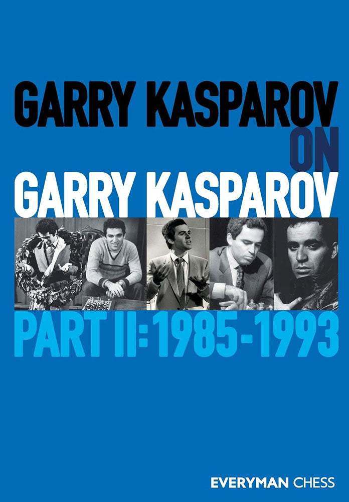 Garry Kasparov on Garry Kasparov Part 2: 1985-1993