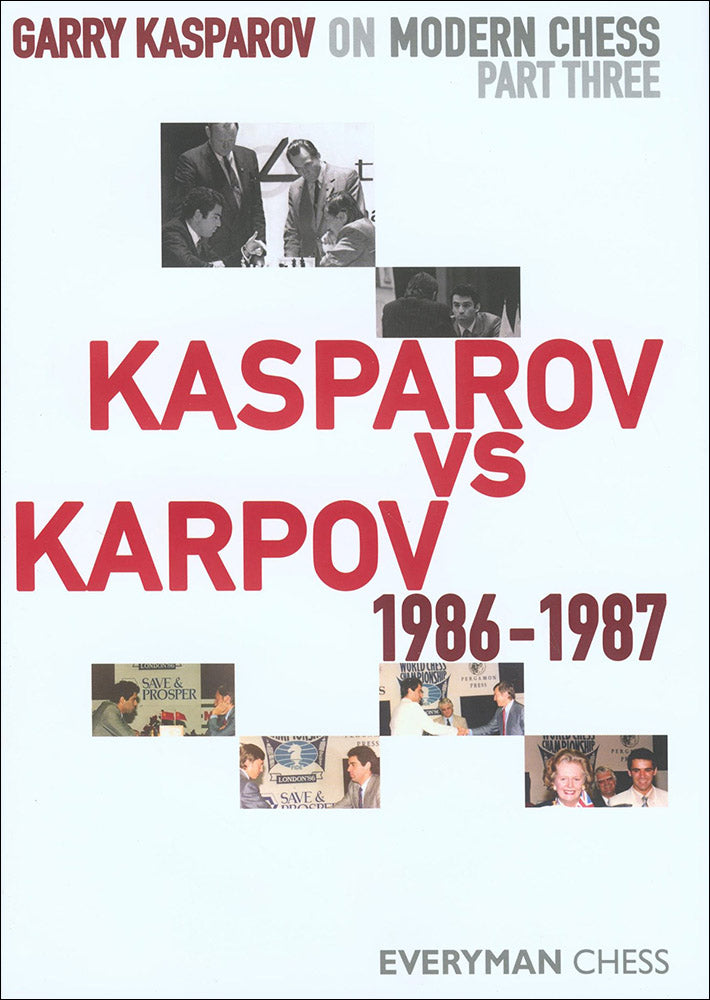 Garry Kasparov on Modern Chess Part 3: Kasparov v Karpov 1986-1987