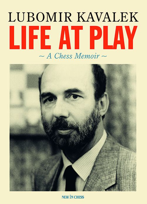 Life at Play: A Chess Memoir - Lubomir Kavalek
