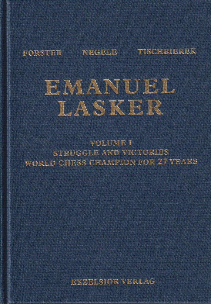 Emanuel Lasker Volume 1 - Forster, Negele & Tischbierek