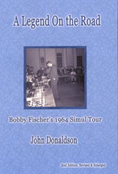 A Legend on the Road: Bobby Fischers 1964 Simultaneous Exhibition Tour - John Donaldson
