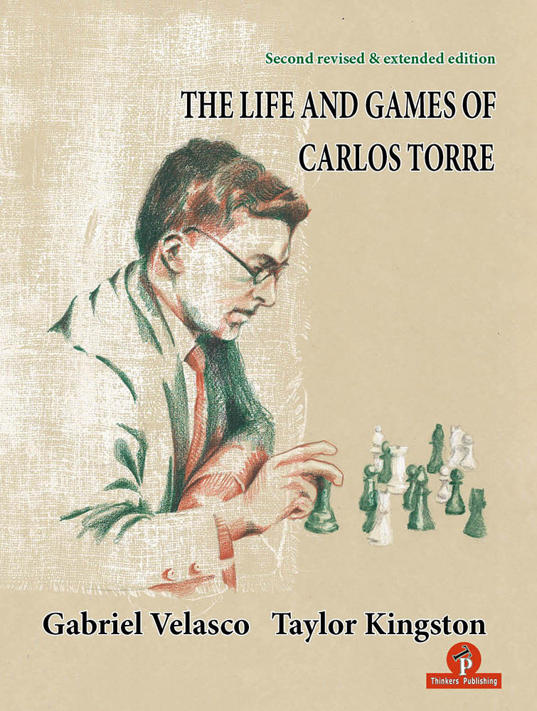 The Life and Games of Carlos Torre - Velasco & Kingston