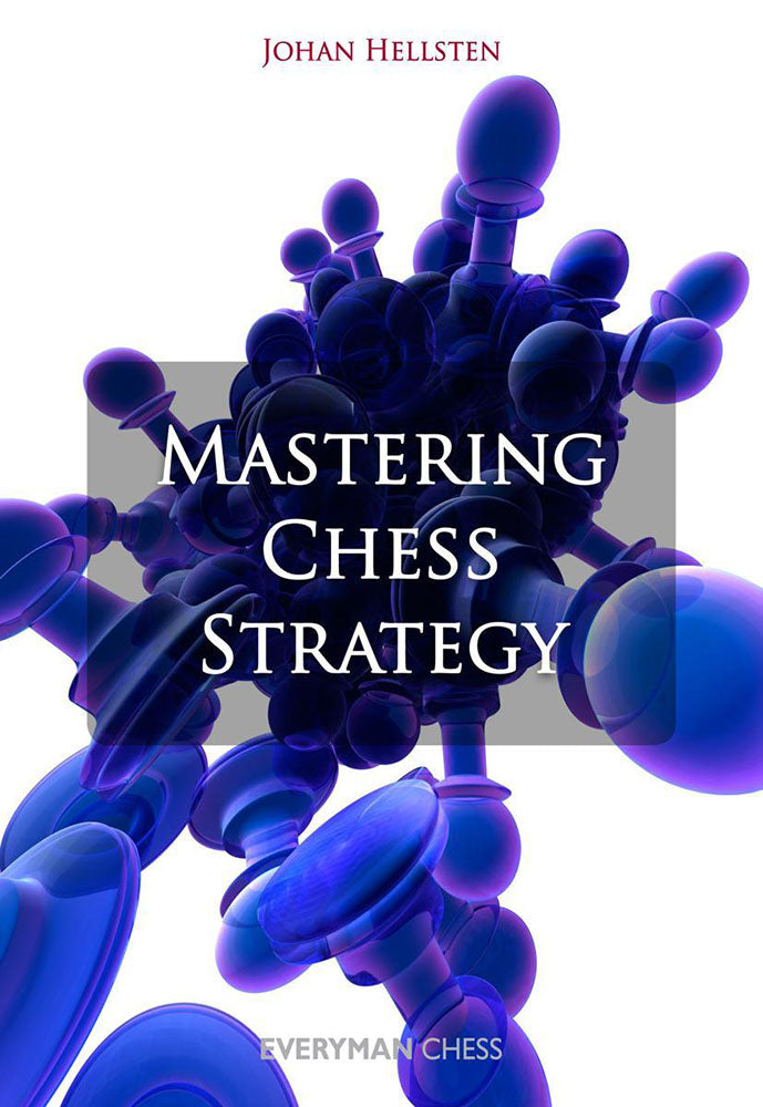 Mastering Chess Strategy - Johan Hellsten