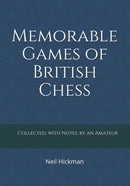 Memorable Games of British Chess - Neil Hickman