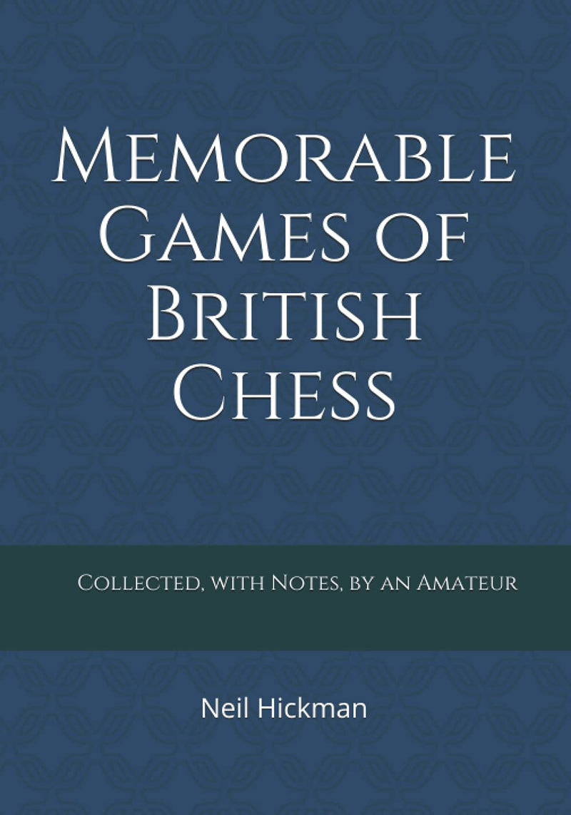Memorable Games of British Chess - Neil Hickman