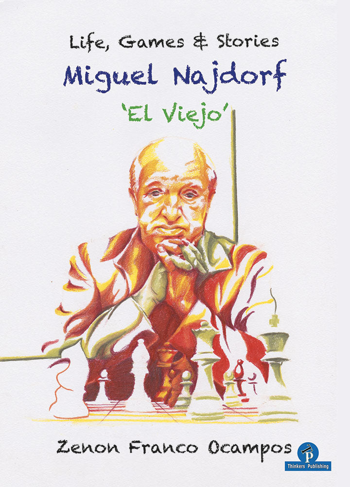 Miguel Najdorf: Life, Games & Stories - Zenon Franco