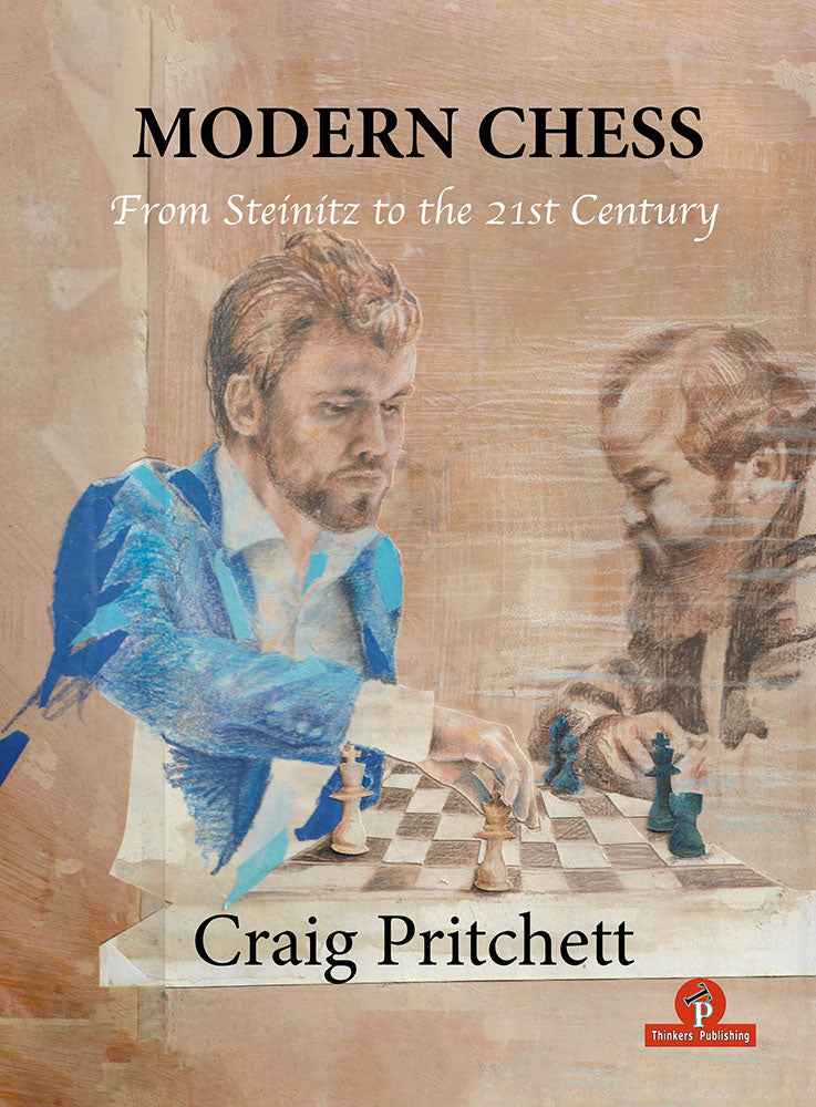Modern Chess: From Steinitz to the 21st Century - Craig Pritchett